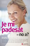 Je mi padesát - no a? - Druhá polovina života začíná!