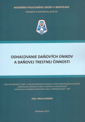 Odhal'ovanie daňových únikov a daňovej trestnej činnosti; zborník vedeckých štúdií