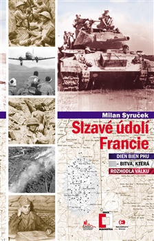 Slzavé údolí Francie: Dien Bien Phu - bitva, která rozhodla válku