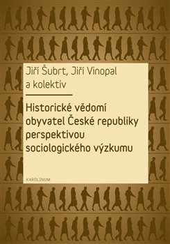 Historické vědomí obyvatel České republiky perspektivou sociologického výzkumu