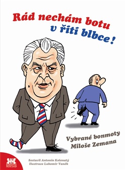 Rád nechám botu v řiti blbce - Vybrané bonmoty Miloše Zemana