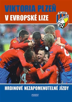 Viktoria Plzeň v evropské lize - Hrdinové nezapomenutelné jízdy