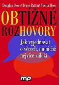 Obtížné rozhovory - Jak vyjednávat o věcech, na nichž nejvíce záleží