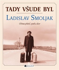 Tady všude byl... Ladislav Smoljak