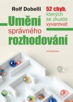 Umění správného rozhodování - 52 chyb, kterých se zkuste vyvarovat