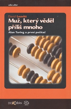 Muž, který věděl příliš mnoho. Alan Turing a první počítač