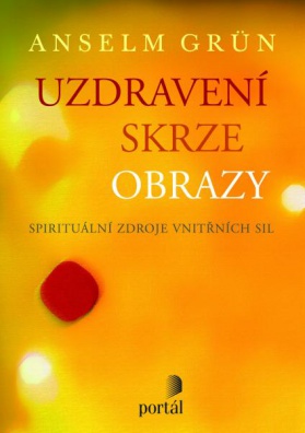 Uzdravení skrze obrazy - Spirituální zdroje vnitřních sil