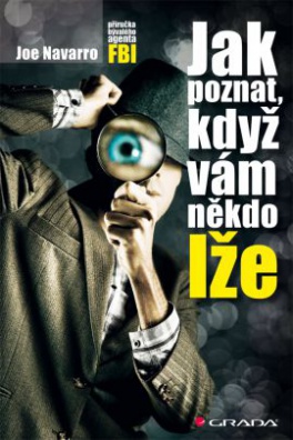 Jak poznat, když vám někdo lže - Příručka bývalého experta FBI