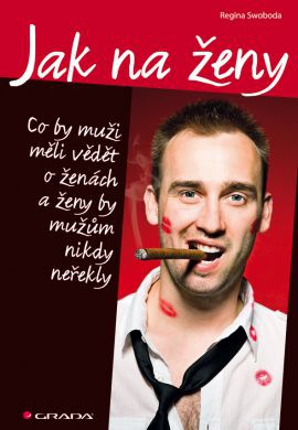 Jak na ženy - Co by muži měli vědět o ženách a ženy by mužům nikdy neřekly