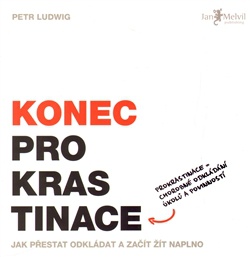 Konec prokrastinace - Jak přestat odkládat a začít žít naplno