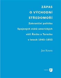 Zápas o východní Středomoří. Zahraniční politika Spojených států amerických vůči Řecku a Turecku...