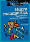 Hravá matematika: Hříčky s tělesy, křivkami, čísly a tvary