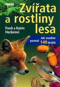 Zvířata a rostliny lesa - Jak snadno poznat 140 druhů