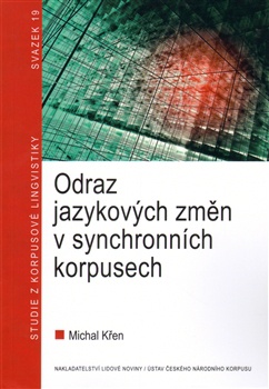 Odraz jazykových změn v synchronních korpusech - Studie z korpusové lingvistiky 19