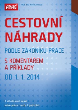 Cestovní náhrady podle zákoníku práce s komentářem a příklady k 1. 1. 2014