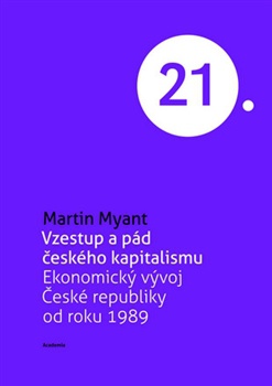 Vzestup a pád českého kapitalismu - Ekonomický vývoj České republiky od roku 1989