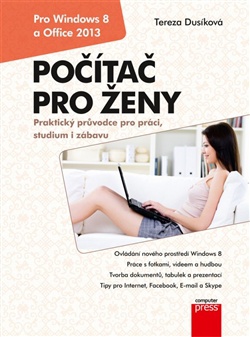 Počítač pro ženy: Pro Windows 8 a Office 2013 - Praktický průvodce pro práci, studium i zábavu