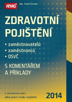 Zdravotní pojištění zaměstnavatelů, zaměstnanců a OSVČ s komentářem a příklady 2014