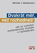 Dvakrát měř, než rozhodneš! Jak se vyhnout myšlenkovým chybám v rozhodování