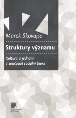 Struktury významu - Kultura a jednání v současné sociální teorii