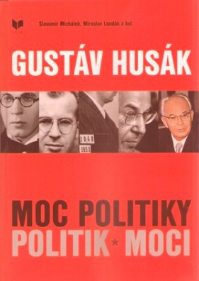 Gustáv Husák. Moc politiky, politik moci