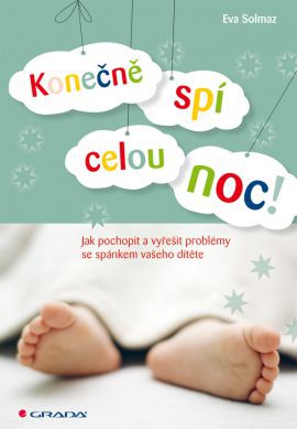 Konečně spí celou noc! - Jak pochopit a vyřešit problémy se spánkem vašeho dítěte