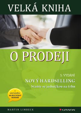 Velká kniha o prodeji - Nový hardselling - Staňte se jedničkou na trhu