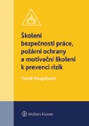 Školení bezpečnosti práce, požární ochrany a motivační školení k prevenci rizik