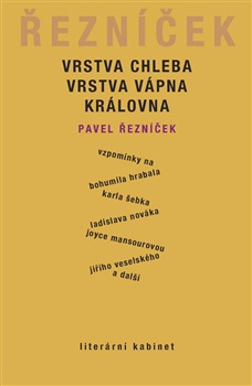 Vrstva chleba, vrstva vápna, královna - Vzpomínky na Bohumila Hrabala