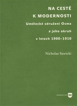 Na cestě k modernosti - Umělecké sdružení Osma a jeho okruh v letech 1900-1910