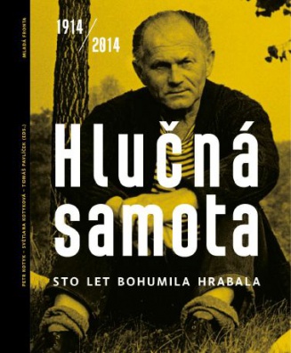 Hlučná samota - Sto let Bohumila Hrabala