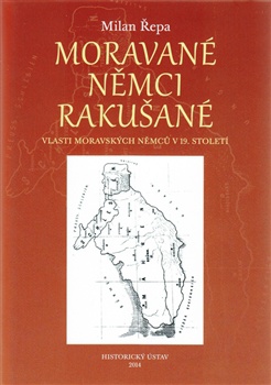 Moravané, Němci, Rakušané - Vlasti moravských Němců v 19. století