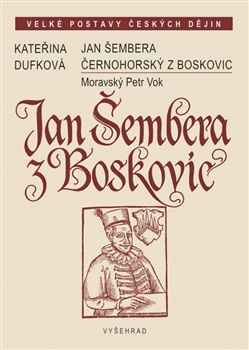 Jan Šembera Černohorský z Boskovic - Moravský Petr Vok