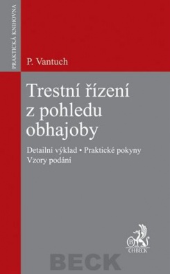 Trestní řízení z pohledu obhajoby: Detailní výklad, Praktické pokyny, Vzory podání