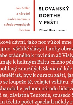 Slovanský Goethe v Pešti (Ján Kollár a národní emblematismus středoevropských Slovanů)