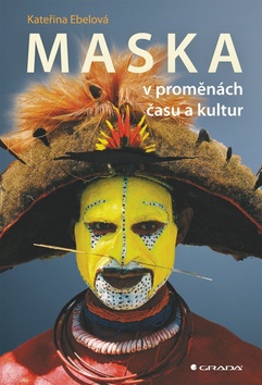 Maska - v proměnách času a kultur