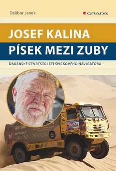 Josef Kalina: Písek mezi zuby - Dakarské čtvrtstoletí špičkového navigátora