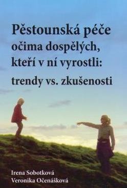 Pěstounská péče očima dospělých, kteří v ní vyrostli: trendy vs. zkušenosti