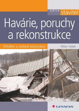 Havárie, poruchy a rekonstrukce - dřevěné a ocelové konstrukce