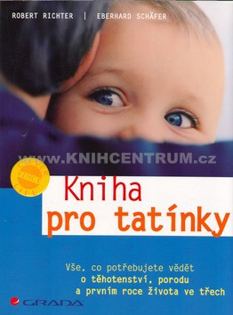 Kniha pro tatínky - Vše, co potřebujete vědět o těhotenství, porodu a prvním roce života