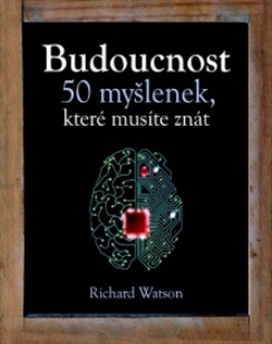 Budoucnost - 50 myšlenek, které musíte znát