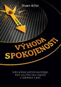 Výhoda spokojenosti: Sedm principů pozitivní psychologie, které vám dodají energii k úspěchu...