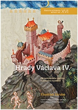 Hrady Václava IV. - Od nedobytného útočiště k pohodlné rezidenci