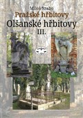 Pražské hřbitovy. Olšanské hřbitovy III.