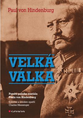 Velká válka - Paměti polního maršála Paula von Hindenburg