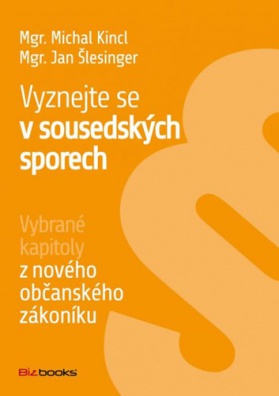 Vyznejte se v sousedských sporech - Vybrané kapitoly z nového občanského zákoníku