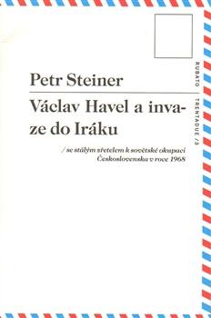 Václav Havel a invaze do Iráku - se stálým zřetelem k sovětské okupaci Československa v roce 1968