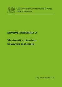 Kovové materiály 2. Vlastnosti a zkoušení kovových materiálů