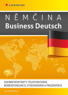 Němčina Business Deutsch - Osobní kontakty, telefonování, korespondence, vyjednávání, prezentace