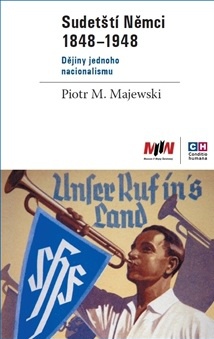 Sudetští Němci 1848 - 1948. Dějiny jednoho nacionalismu